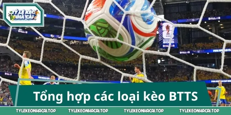 Tổng hợp các loại kèo BTTS